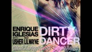 Enrique Iglesias With Usher Feat. Lil Wayne - Dirty Dancer (Hellstylerz Bootleg)