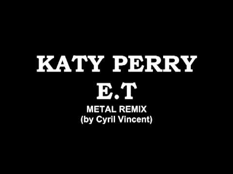 Katy Perry - E.T (Metal Remix)