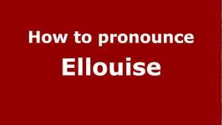 How to pronounce Ellouise