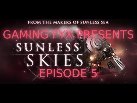 Gaming Fyx Presents: Sunless Skies - Episode 5