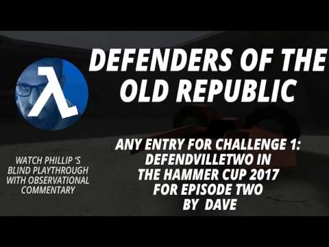 Half-Life 2: Defenders of the Old Republic ► DefendVilleTwo  ★The Hammer Cup 2017★