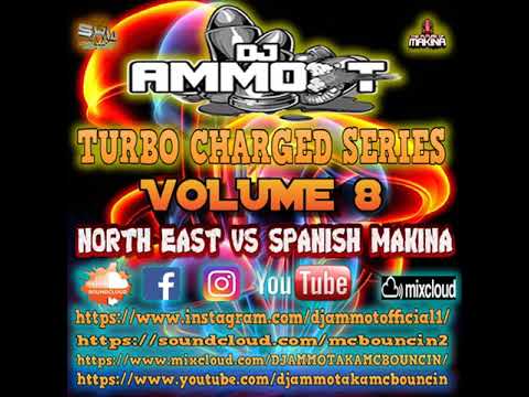 DJ AMMO T TURBO CHARGED SERIES VOLUME 8 - NORTH EAST VS SPANISH MAKINA