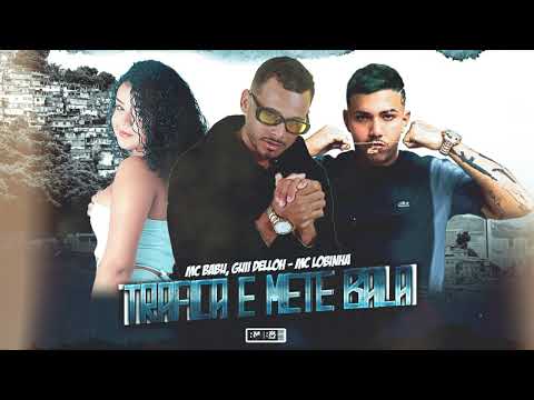 MC BABU, GUII DELLOH E MC LOBINHA - TRAFC E METE BALA - (BNB NO BEAT)