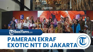 Pameran Exotic NTT Digelar di Gedung Sarinah Jakarta, Wadah untuk Kenalkan Pariwisata & Ekraf NTT