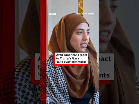 Video | Arab Americans react to Donald Trump’s Gaza ‘take over’ comments. #DonaldTrump #Gaza #US #BBCNews