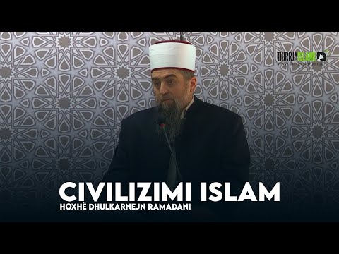 [HUTBE] - Civilizimi islam - Hoxhë Dhulkarnejn Ramadani