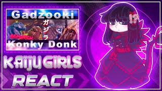 Kaiju Girls React to Gadzooki Vs Konky Donk Rematc