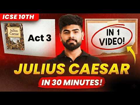 🔥 Julius Caesar Act 3 One Shot | English Literature | ICSE Class 10th | ICSE 2026