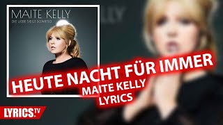 Heute Nacht für immer LYRICS | Maite Kelly | Lyric &amp; Songtext | Album "Die Liebe siegt sowieso"