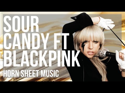 Horn Sheet Music: How to play Sour Candy ft BLACKPINK by Lady Gaga