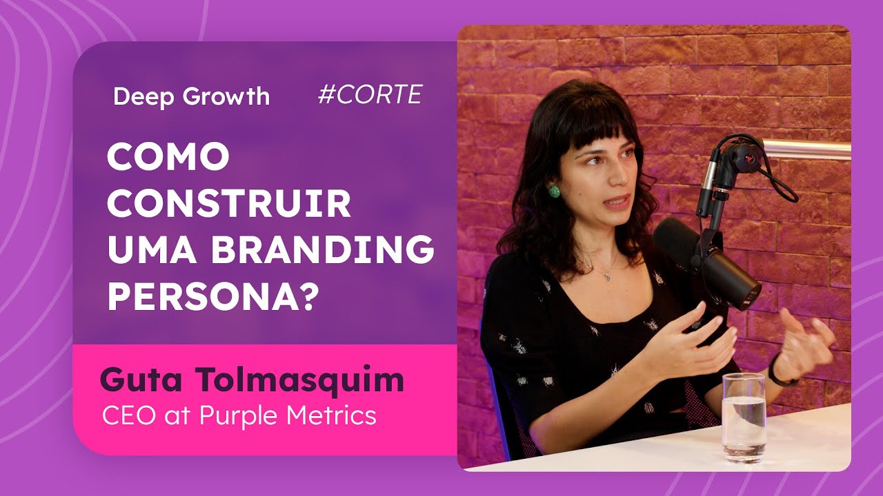 Quais os erros na construção de uma Brand Persona? | Guta Tolmasquim - Deep Growth #cortes