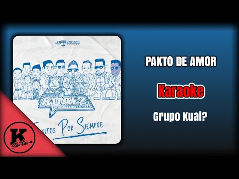 PAKTO DE AMOR (KARAOKE) - Grupo Kual?
