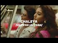 Chaleya [Slowed+Reverb] | Arijit Singh,Shilpa Rao | Jawan #slowedandreverb #lofimusic #jawan