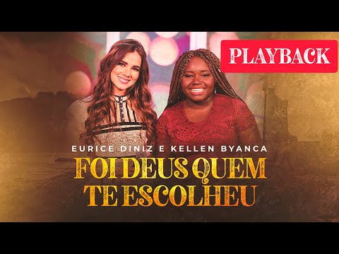 Foi Deus Quem Te Escolheu (part. Kellen Byanca) - Eurice Diniz