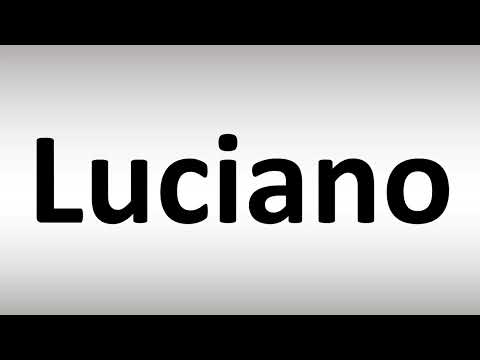 How to Pronounce Luciano