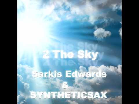 Syntheticsax & Sarkis Edwards - 2 The Sky (Original Mix) [2012]