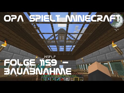 Opa spielt Minecraft 1159 - Bauabnahme