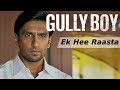 Gully Boy Ek Hi Raasta Ranveer Singh Alia Bhatt Javed Akhtar Gully Boy Songs