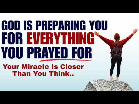 God Is Preparing You For Everything You Prayed For