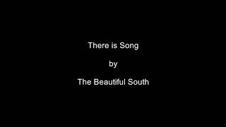 There is Song by The Beautiful South
