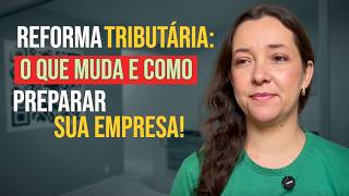 Reforma Tributária: Sua Empresa Está Pronta? Veja o Que Muda
