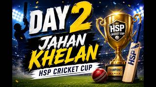 Day 2 Jahan Khelan HsP Cricket CuP 2026