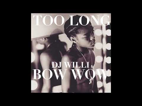 DJ Willi - Too Long ft Bow Wow