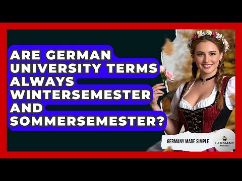 Are German University Terms Always Wintersemester And Sommersemester? - Germany Made Simple
