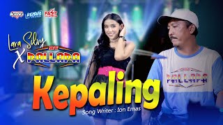 Download lagu KEPALING - LARA SILVY feat NEW PALLAPA mp3