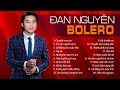ĐAN NGUYÊN TUYỂN TẬP 30 CA KHÚC NHẠC VÀNG BOLERO NHẠC LÍNH HAY NHẤT SỰ NGHIỆP LK 
