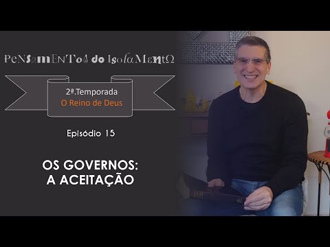 #15 - Os governos: a aceitação - Zé Bruno - Pensamentos do isolamento T2