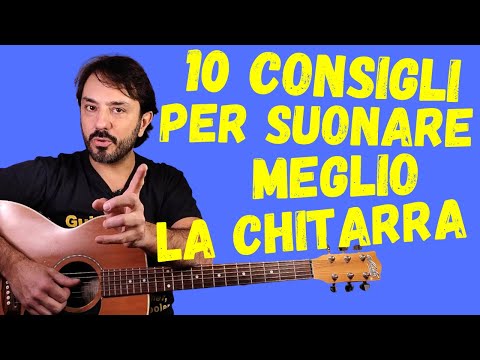 10 Consigli per suonare meglio la chitarra