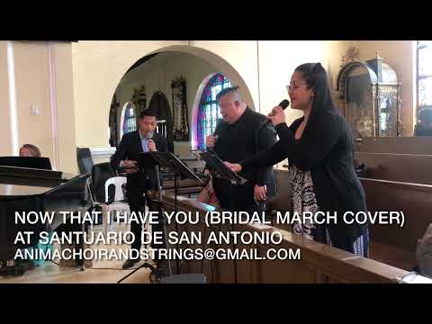 Now That I Have You (Bridal march acapella cover) by Anima at Santuario de San Antonio | wedding