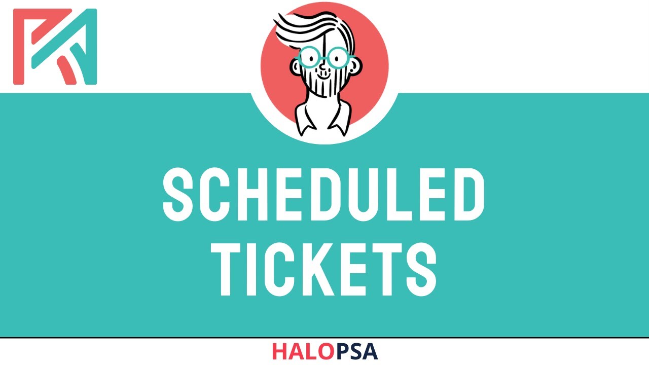 HaloPSA | Scheduled Tickets