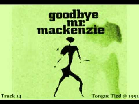 Goodbye Mr. Mackenzie  -  Tongue-Tied (1991)