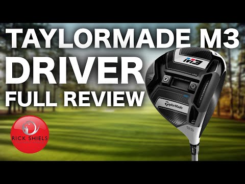 TAYLORMADE M3 DRIVER FULL REVIEW - RICK SHIELS