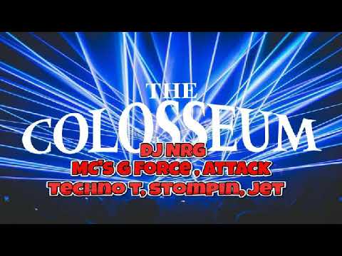 Colosseum DJ NRG MC Stompin, Attack, Techno T, Jet , G Force
