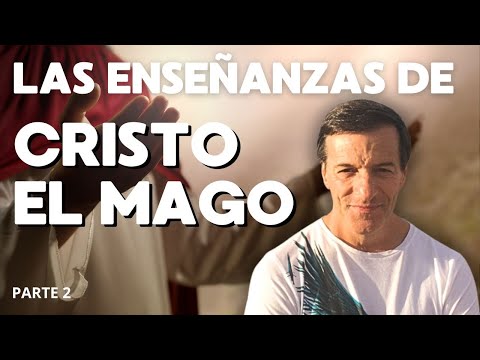 CHRIST AND THE SECRET MAGIC. Teachings of José Luis Parise PART 2