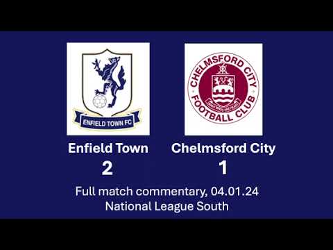 Enfield Town 2-1 Chelmsford City | 04.01.25 | National League South | Full Commentary