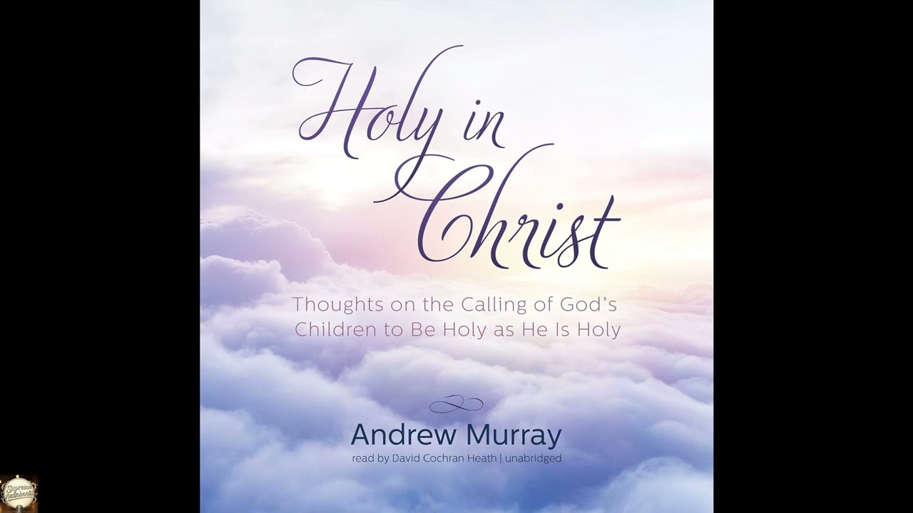 Holy in Christ: Thoughts on the Calling of God's Children to Be Holy as He Is Holy