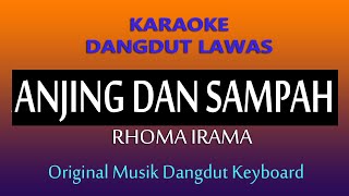 Download lagu ANJING DAN SAMPAH, RHOMA IRAMA, KARAOKE DANGDUT LAWAS NO VOKAL mp3