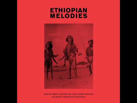 Malik Abdul-Rahmaan & Chris Hound - Ethiopian Melodies [Full Album / 2017 / Paxico Records]