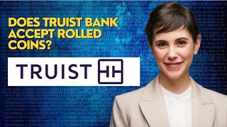 Does Truist bank accept rolled coins