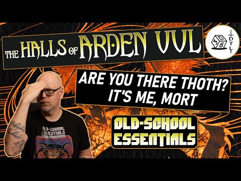 The Halls of Arden Vul Ep 110-Old School Essentials Megadungeon | Are You There Thoth? It's Me, Mort