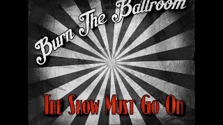 The Show Must Go On by Burn The Ballroom