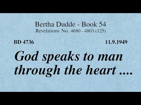 BD 4736 - GOD SPEAKS TO MAN THROUGH THE HEART ....