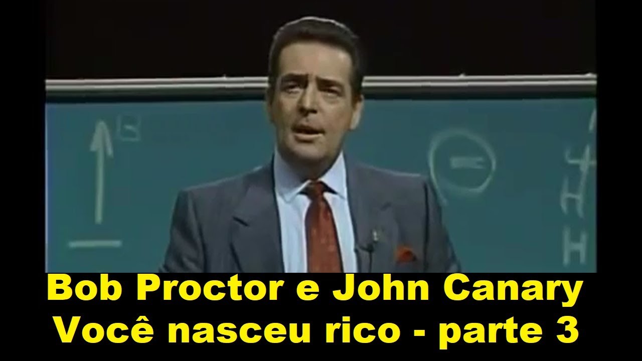 Bob Proctor e John Kanary - Você nasceu rico - parte 3 (dublado)