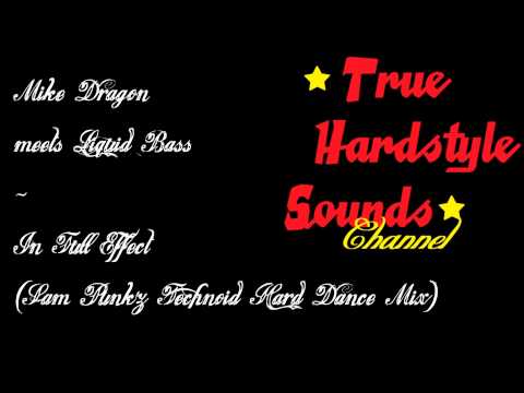 Mike Dragon meets Liquid Bass - In Full Effect (Sam Punk'z Technoid Hard Dance Mix)