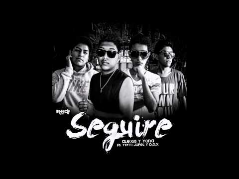 Alexis & Yona Ft. Yerri Jafet & D.O.X - Seguire (Prod. MT Records & El Asilo)