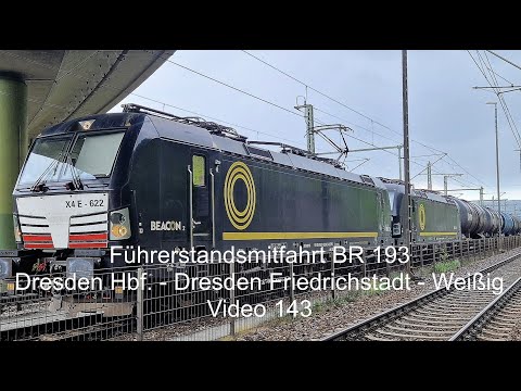 Führerstandsmitfahrt BR / Cab View 193 Dresden Hbf. - Dresden Friedrichstadt - Weißig